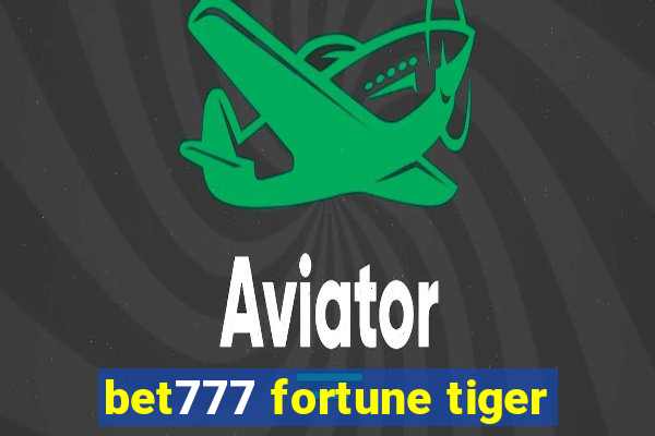 bet777 fortune tiger